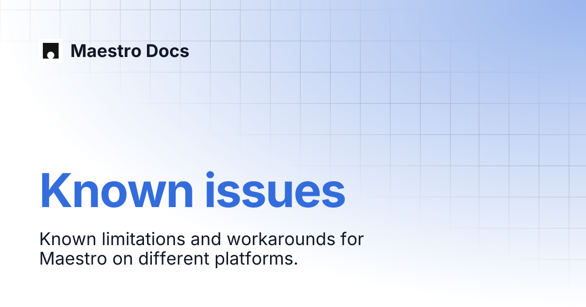 Known issues | Resources | Maestro Docs
