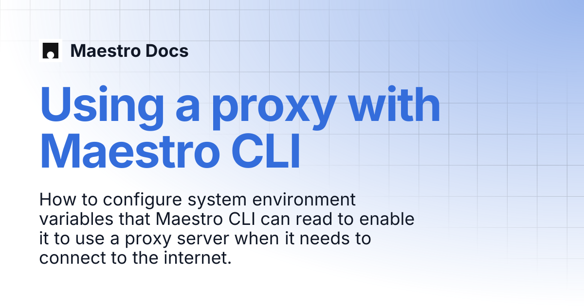 Using a proxy with Maestro CLI | Maestro CLI | Maestro Docs