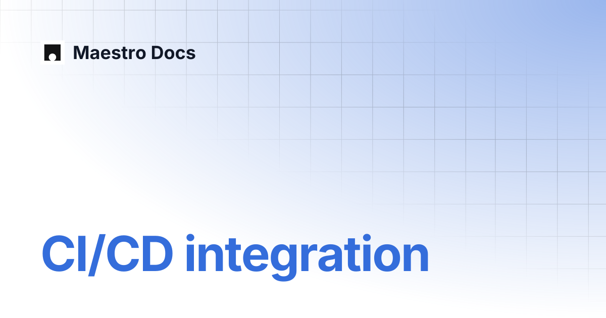 CI/CD integration | Maestro Cloud | Maestro Docs