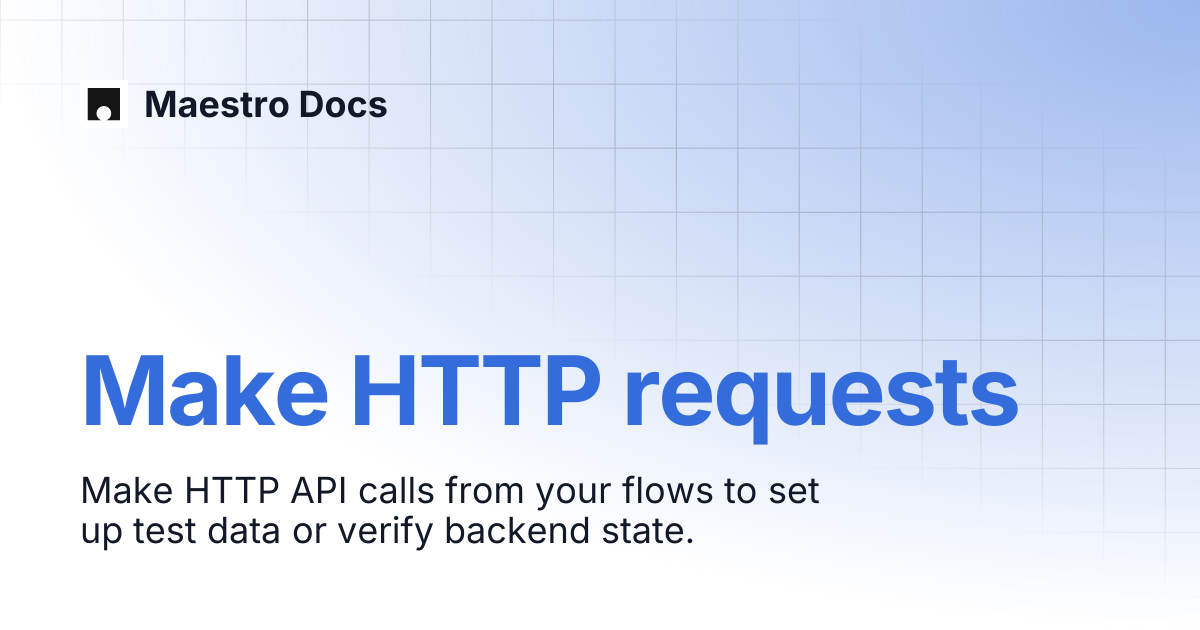Make HTTP requests | Flows | Maestro Docs