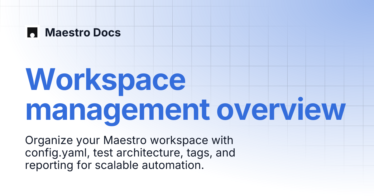 Workspace management overview | Flows | Maestro Docs