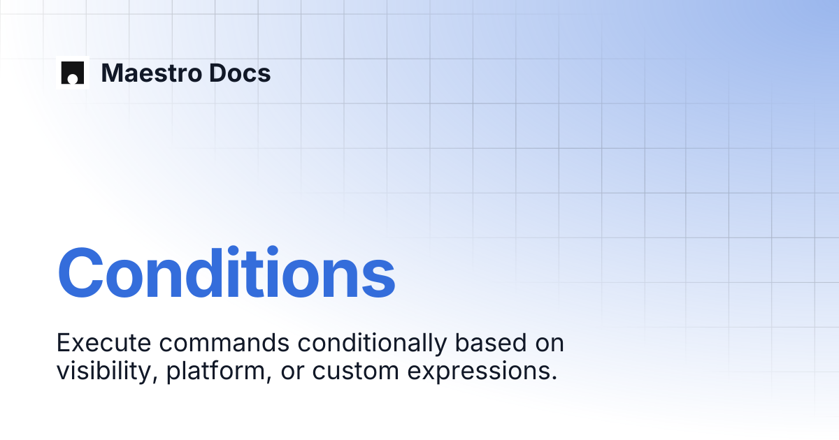 Conditions | Flows | Maestro Docs