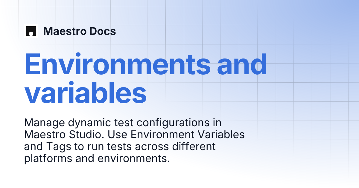 Environments and variables | Maestro Studio | Maestro Docs