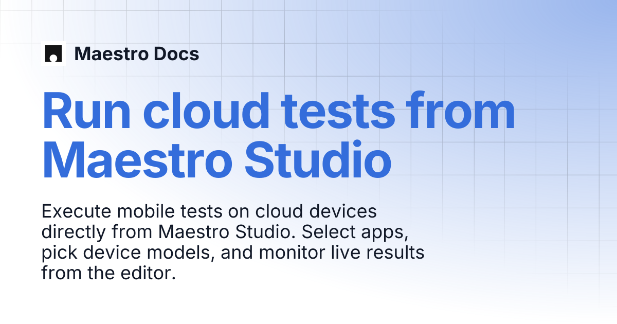 Run cloud tests from Maestro Studio | Maestro Studio | Maestro Docs