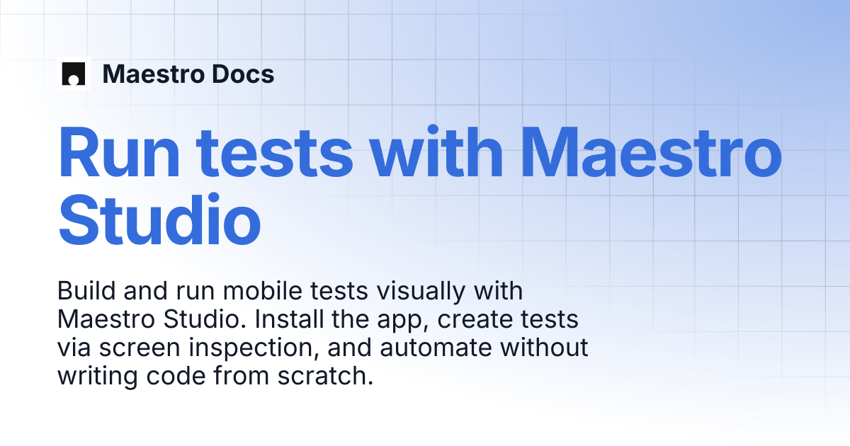 Run tests with Maestro Studio | Maestro Studio | Maestro Docs