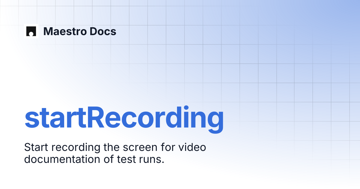 startRecording | API Reference | Maestro Docs