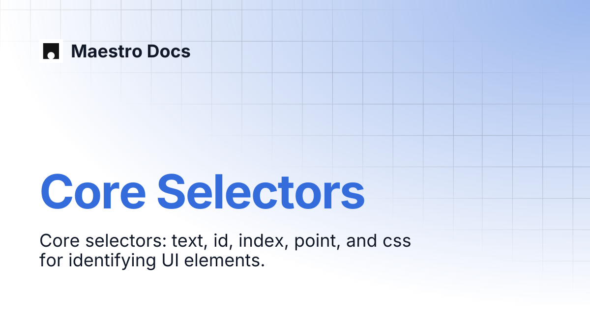 Core Selectors | API Reference | Maestro Docs