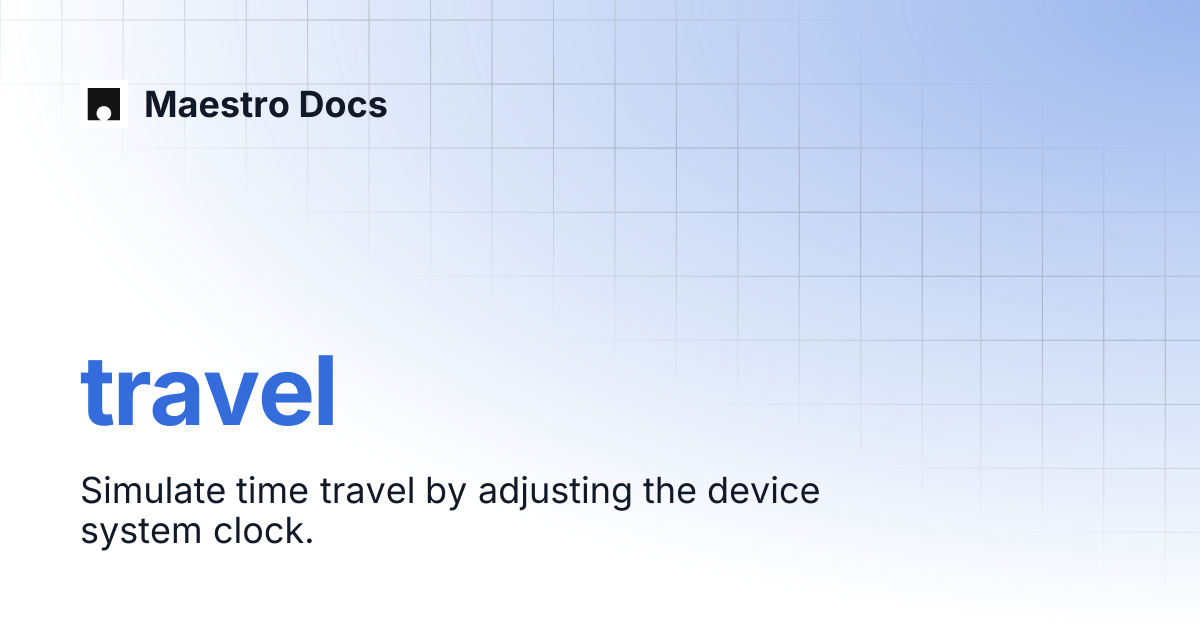 travel | API Reference | Maestro Docs
